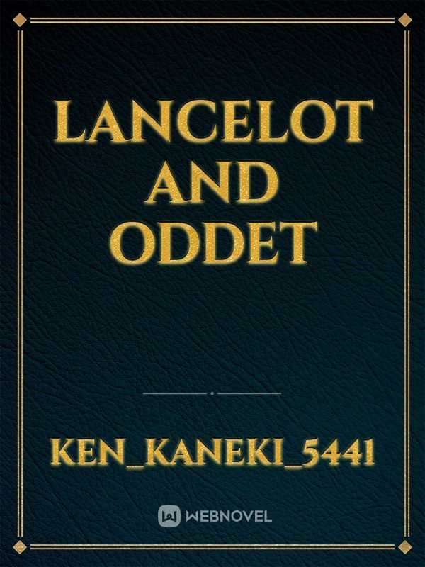Lancelot and oddet