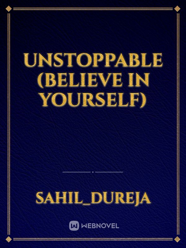 Unstoppable (believe in yourself)
