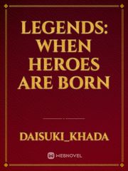 Legends: When heroes are born Book