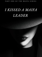 I Kissed A Mafia Leader Book