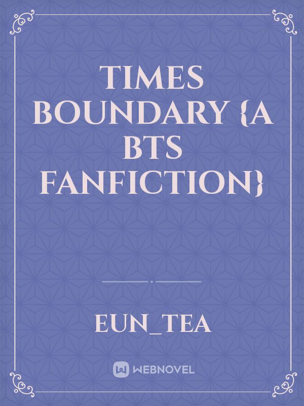 Times Boundary {A Bts Fanfiction}