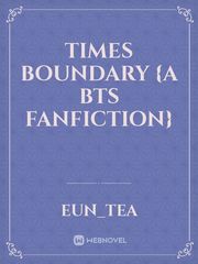Times Boundary {A Bts Fanfiction} Book