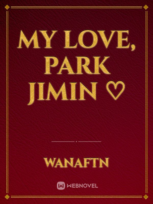My love, Park Jimin ♡ Book