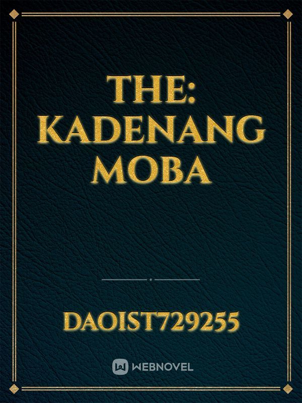 The:
kadenang moba