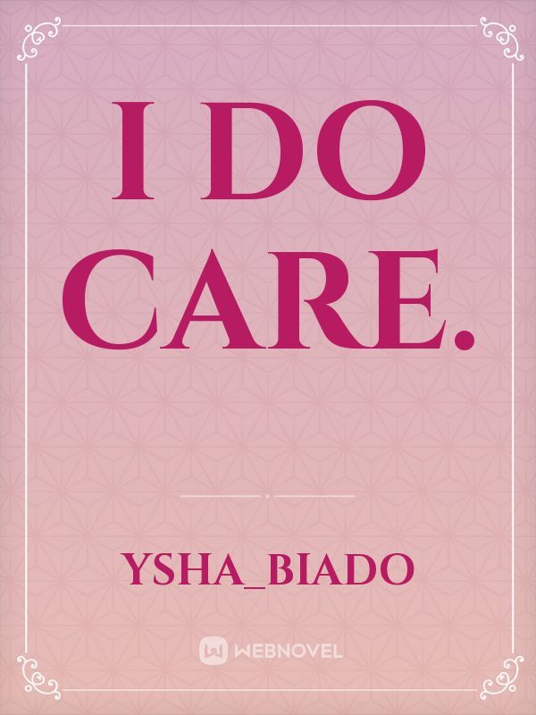 I Do Care.