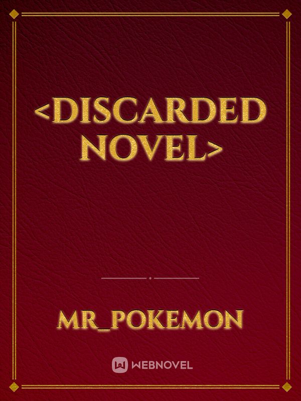 <Discarded Novel>