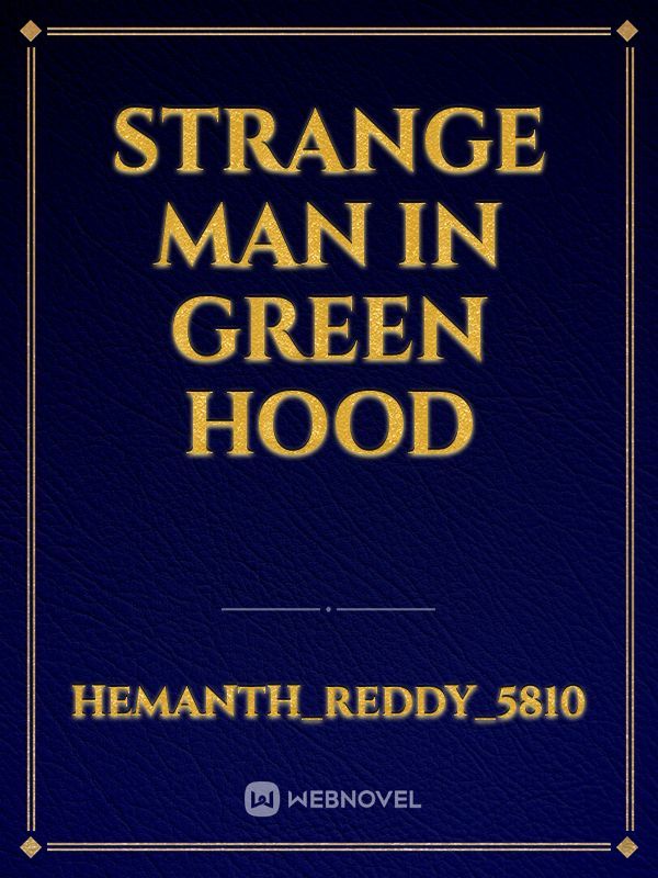strange man in green hood