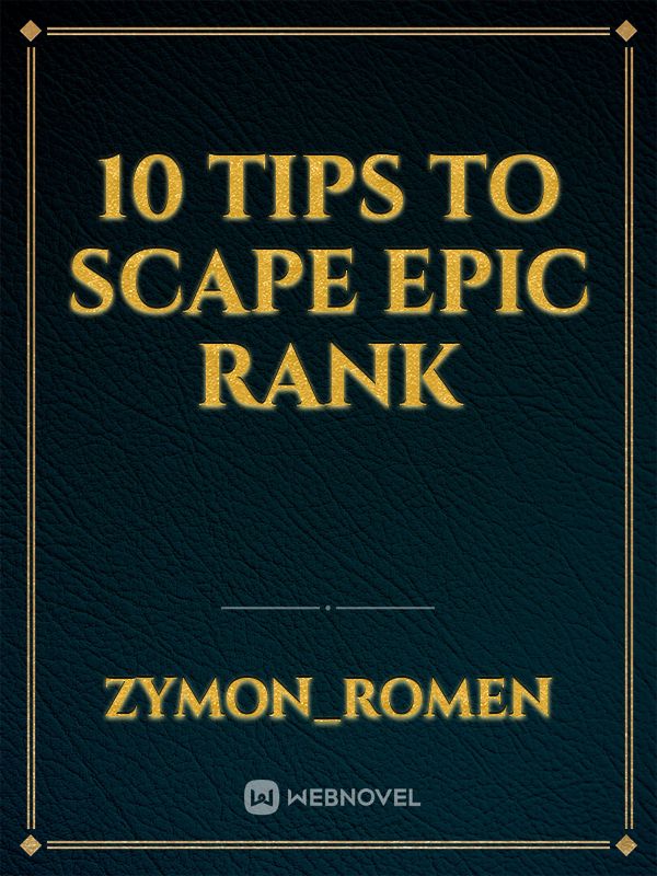 10 tips to scape Epic rank Book