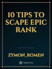 10 tips to scape Epic rank Book