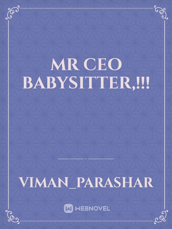 Mr CEO Babysitter,!!!