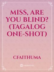 Miss, are you blind?(Tagalog One-shot) Book