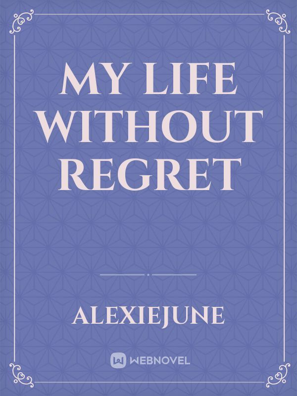 My life without regret