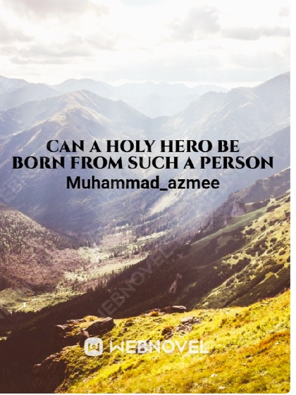 can a holy hero be born from such a person?