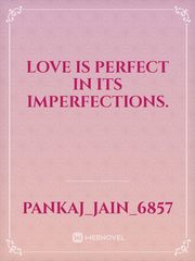 love is perfect in its imperfections. Book