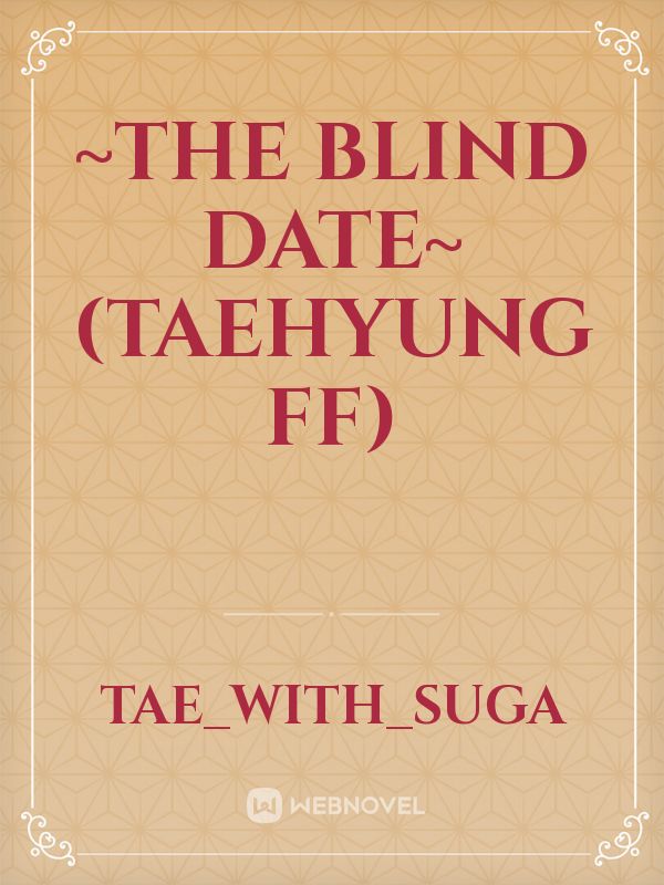 ~The blind date~(Taehyung FF)