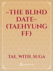~The blind date~(Taehyung FF) Book
