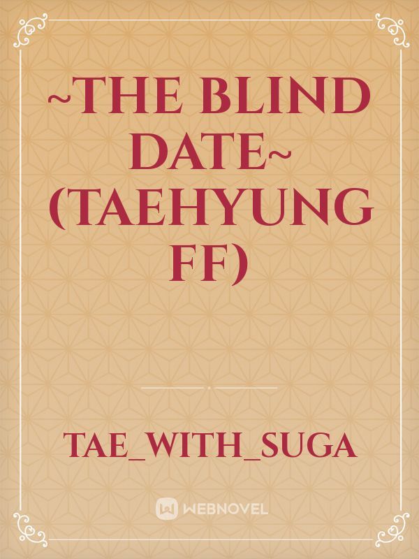 ~The blind date~(Taehyung FF)