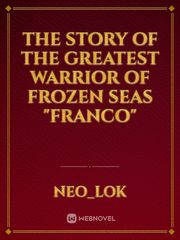 The Story Of The Greatest Warrior Of Frozen Seas
"FRANCO" Book