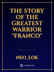 The Story of The Greatest Warrior "FRANCO" Book