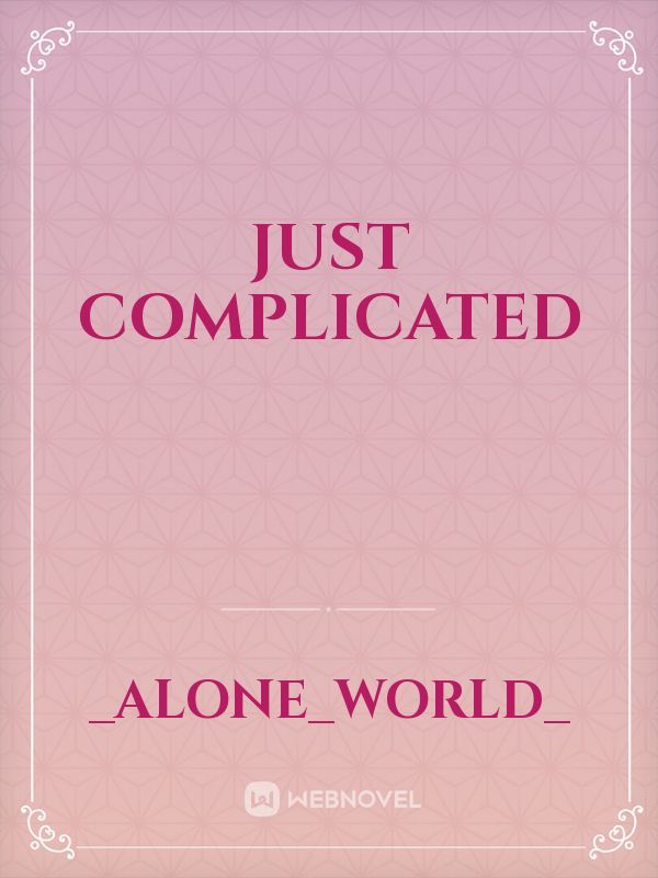 just complicated
