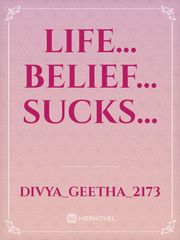 Life... Belief... Sucks... Book