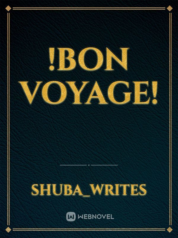!Bon Voyage!