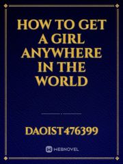 How to get a girl anywhere in the world Book