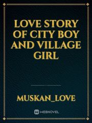 LOVE STORY OF CITY BOY
AND
VILLAGE GIRL Book