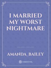 I married my worst nightmare Book