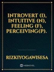 Introvert (I), Intuitive (N), Feeling (F), Perceiving(P).  Book