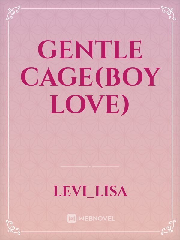 Gentle Cage(Boy Love)