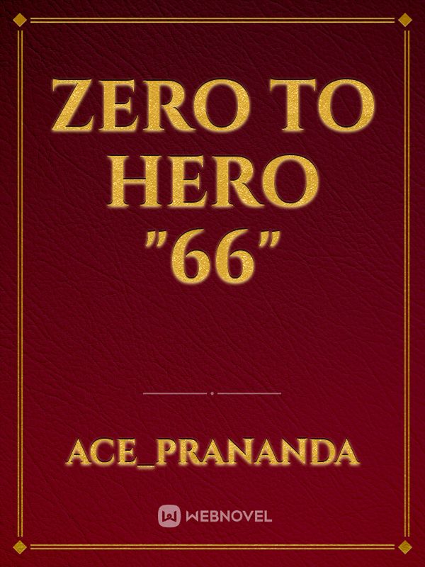 ZERO TO HERO "66"