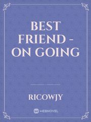 Best Friend - On Going Book