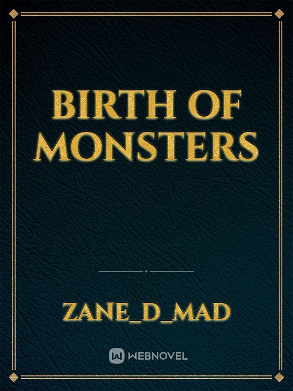 Birth of Monsters