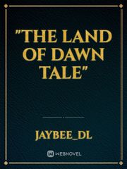 "The Land Of Dawn
Tale" Book