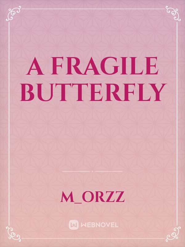 A fragile butterfly