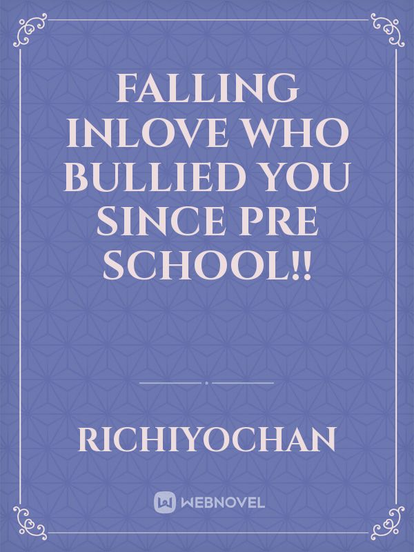 Falling Inlove Who Bullied You Since Pre School!! Book