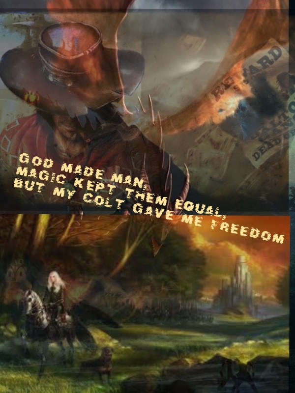 God made man, magic kept them equal, but my Colt kept me free