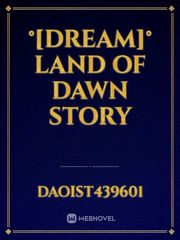 °[DREAM]° Land Of Dawn Story Book