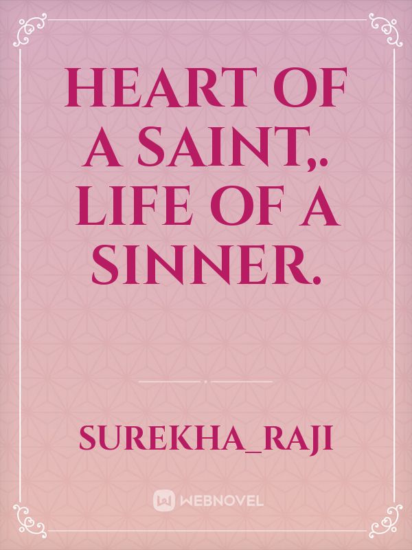 Heart of a saint,.           life of a sinner. Book
