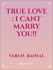 True love : i cant marry you!! Book