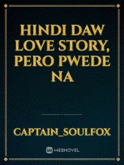 HINDI DAW LOVE STORY, PERO PWEDE NA Book