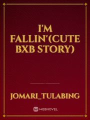 I'm Fallin'(Cute BXB Story) Book