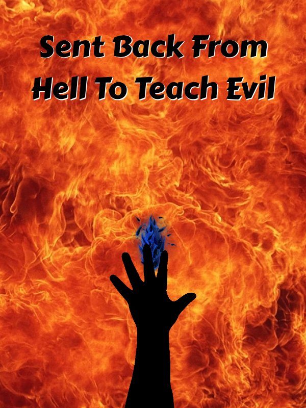 Sent Back From Hell To Teach Evil