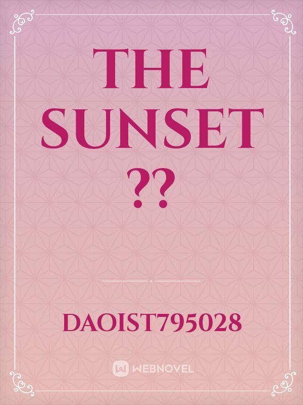 THE SUNSET ??