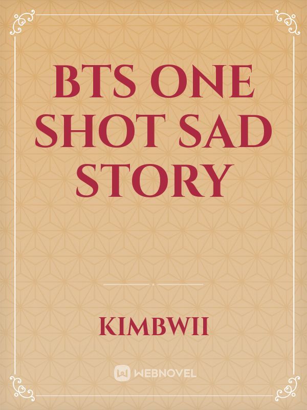 BTS One Shot Sad Story
