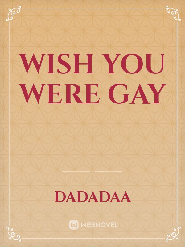 Wish You Were Gay