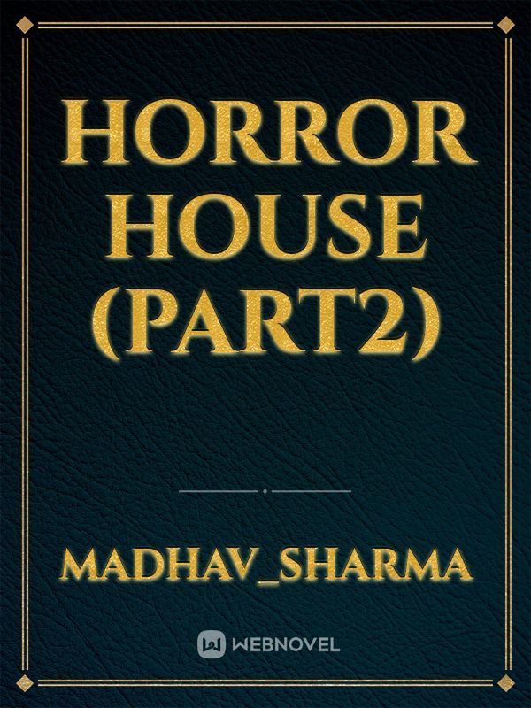Horror house (part2)