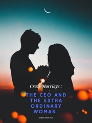 A Crazy Marriage; The CEO and the Extra Ordinary Woman. Book