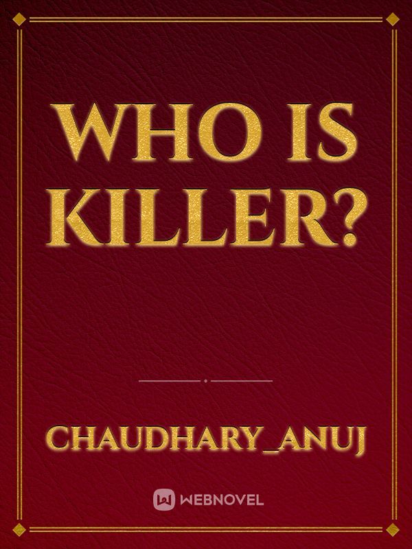 WHO IS KILLER?
